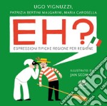 Eh? Espressioni tipiche regione per regione libro