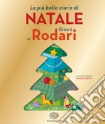 Le più belle storie di Natale di Gianni Rodari. Ediz. illustrata libro