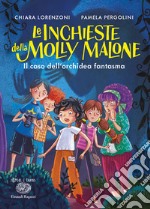 Il caso dell'orchidea fantasma. Le inchieste della Molly Malone. Ediz. a colori libro