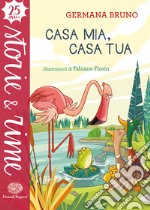 Casa mia, casa tua. Ediz. a colori libro