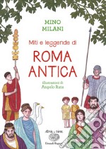 Miti e leggende di Roma antica. Ediz. a colori libro