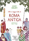 Miti e leggende di Roma antica. Ediz. a colori libro di Milani Mino