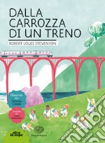 Dalla carrozza di un treno. Ediz. a colori libro