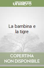 La bambina e la tigre libro