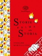 Storie prima della storia. Ediz. a colori. Ediz. deluxe libro