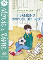 Il bambino dall'occhio blu. Ediz. a colori