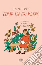 Come un giardino. Leggere la poesia ai bambini libro