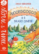 Nocedicocco e il drago cinese. Ediz. a colori libro