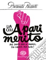 A pari merito. Più diritti per le ragazze, più libertà per tutti libro