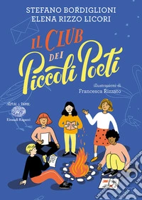 Il Club dei Piccoli Poeti. Ediz. a colori libro