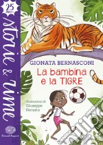 La bambina e la tigre. Ediz. a colori libro