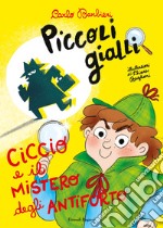 Ciccio e il mistero degli antifurto. Piccoli gialli libro