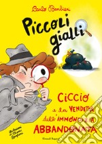 Ciccio e la vendetta dell'immondizia abbandonata. Piccoli gialli libro