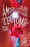 L'amore è più forte della legge di Coulomb libro di Viganò Tiziano