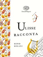 Ulisse racconta. Ediz. a colori. Ediz. deluxe libro