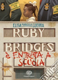 Ruby Bridges è entrata a scuola