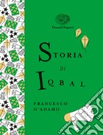 Storia di Iqbal. Ediz. a colori. Ediz. deluxe libro