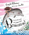 Le avventure del delfino Beniamino. Ediz. a colori libro