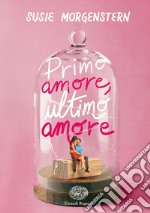 Primo amore, ultimo amore. Ediz. deluxe