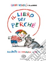 Il libro dei perché. Ediz. a colori libro