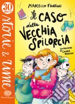 Il caso della vecchia spilorcia. Ediz. illustrata