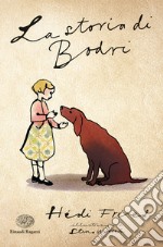 La storia di Bodri. Ediz. a colori libro