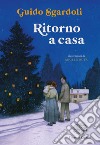 Ritorno a casa. Ediz. a colori libro