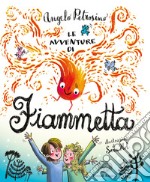 Le avventure di Fiammetta. Ediz. a colori libro