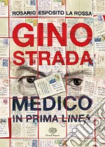 Gino Strada. Medico in prima linea libro