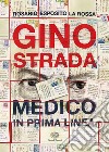 Gino Strada. Medico in prima linea libro di Esposito La Rossa Rosario