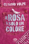 Il rosa è solo un colore libro