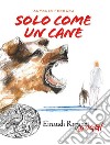 Solo come un cane libro