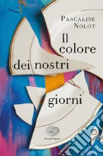 Il colore dei nostri giorni libro