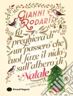 La preghiera di un passero che vuol fare il nido sull'albero di Natale. Ediz. a colori libro