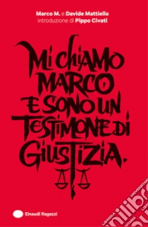 Mi chiamo Marco e sono un Testimone di Giustizia