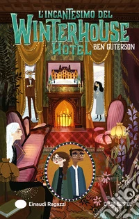 L'incantesimo del Winterhouse Hotel. Ediz. illustrata libro