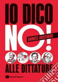 Io dico no! Alle dittature. Ediz. a colori libro