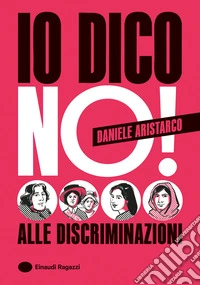 Io dico no! Alle discriminazioni. Ediz. a colori libro