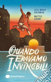 Quando eravamo invincibili libro