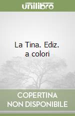La Tina. Ediz. a colori libro