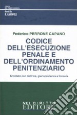 Codice dell'esecuzione penale e dell'ordinamento penitenziario. Annotato con dottrina, giurisprudenza e formule