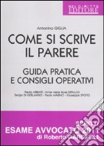 Come si scrive il parere. Guida pratica e consigli operativi libro