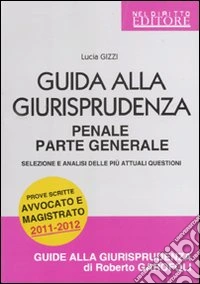 Guida alla giurisprudenza penale. Parte generale libro