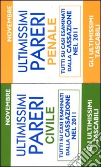 Ultimissimi pareri penali-Ultimissimi pareri civile. Tutti su casi esaminati dalla cassazione nel 2011 libro