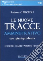 Le nuove tracce amministrativo con giurisprudenza libro