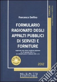 Formulario ragionato degli appalti pubblici di servizi e forniture. Con CD-ROM libro