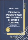 Formulario ragionato degli appalti pubblici di servizi e forniture. Con CD-ROM libro