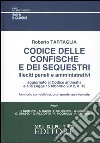 Codice delle confische e dei sequestri. Illeciti penali e amministrativi. Annotato con dottrina; giurisprudenza e formule libro