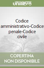 Codice amministrativo-Codice penale-Codice civile libro