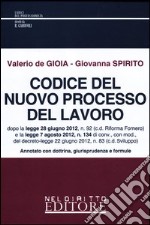 Codice del nuovo processo del lavoro. Annotato con dottrina, giurisprudenza e formule